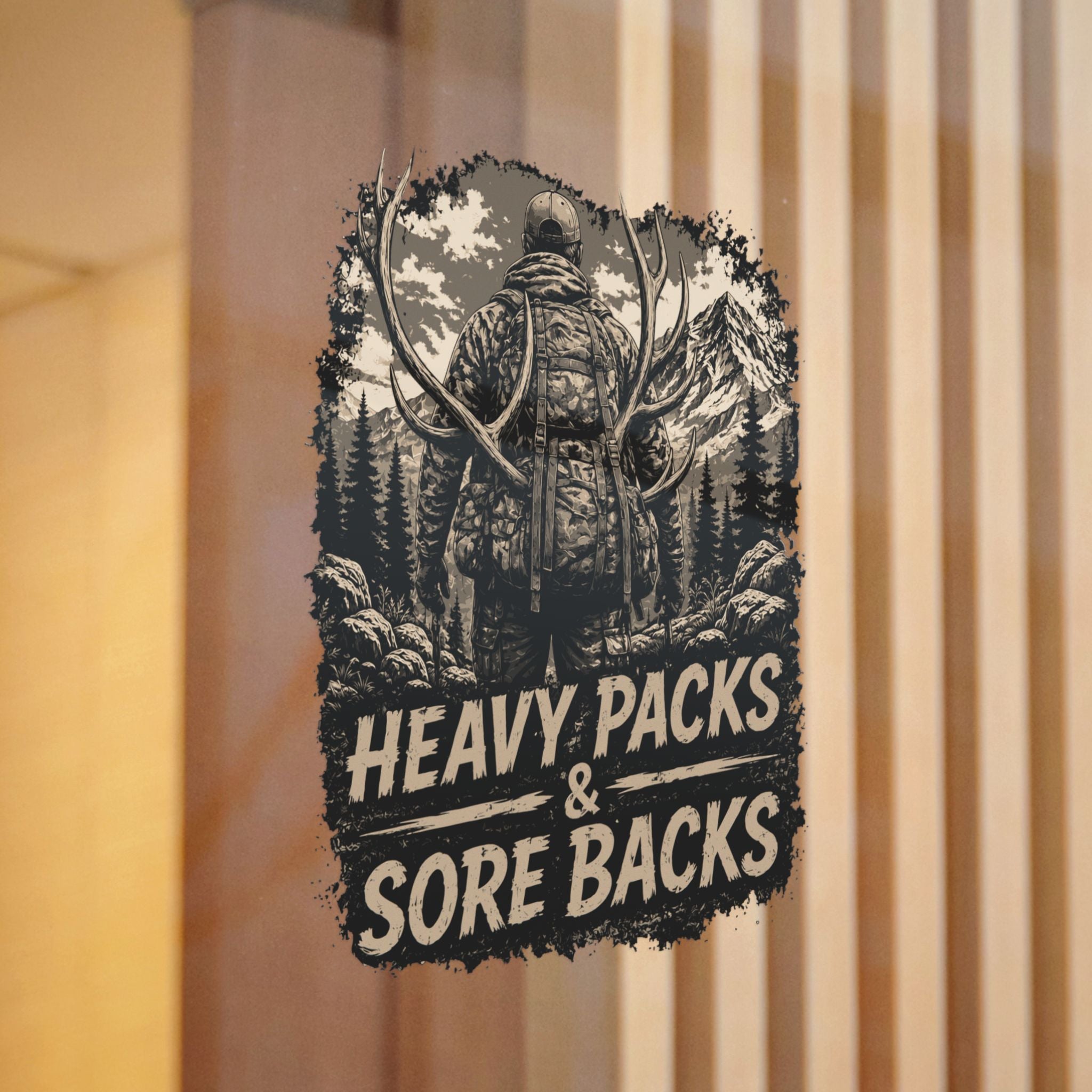 Hunting Sticker — "Heavy Packs & Sore Backs" Die-Cut Outdoors Decal