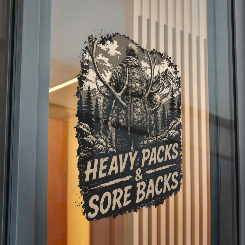 Hunting Sticker — "Heavy Packs & Sore Backs" Die-Cut Outdoors Decal